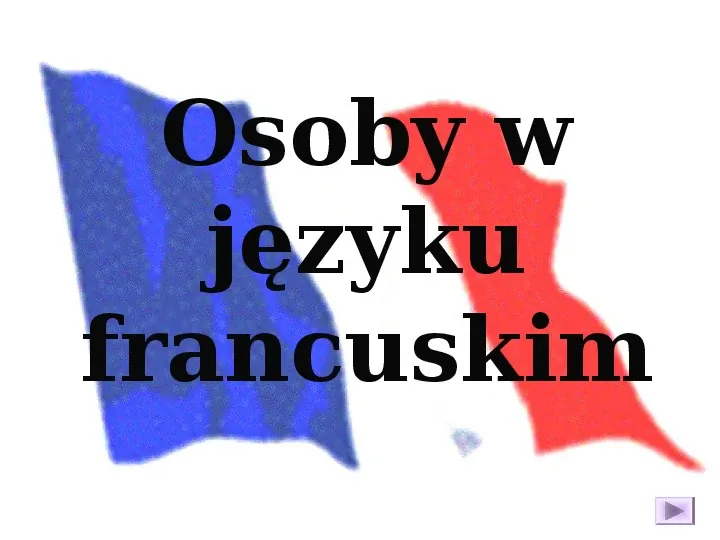 Odmiana czasowników - język francuski - Slide 4