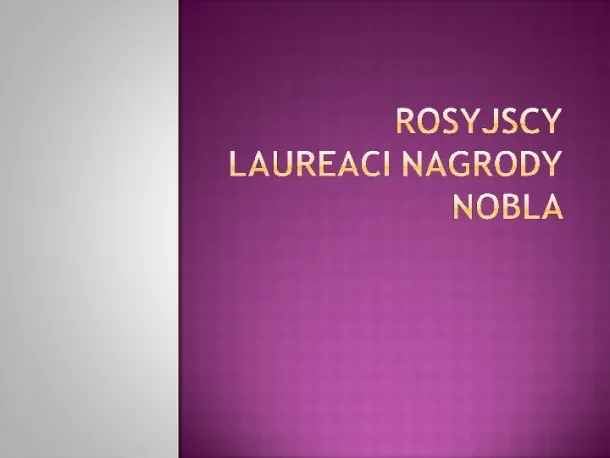 Rosyjscy laureaci nagrody Nobla - Slide pierwszy