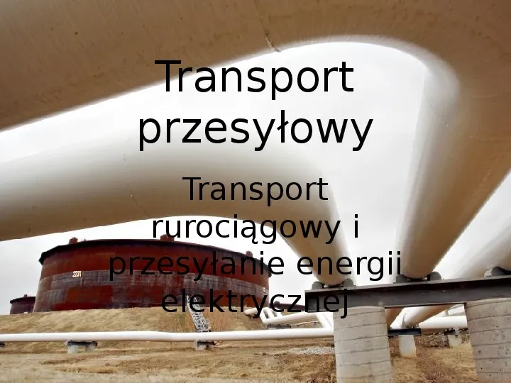 Transport rurociągowy i przesyłanie energii elektrycznej - Slide 1