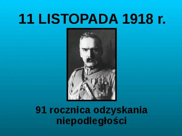 11 LISTOPADA 1918 r. 91 rocznica odzyskania niepodległości - Slide pierwszy