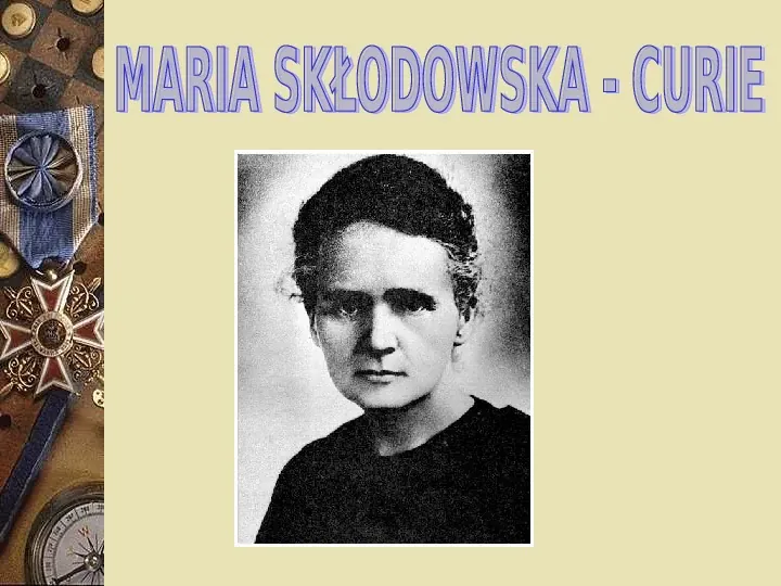 Maria Skłodowska - Curie - Slide 1
