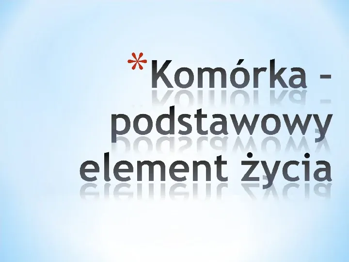 Komórka - podtawowy element życia - Slide 1