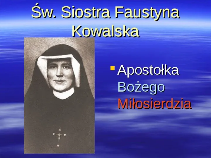 Św. Siostra Faustyna Kowalska - Slide 1