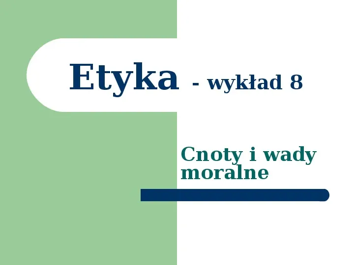 Etyka - cnoty i wady moralne - Slide 1