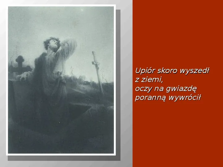 Mickiewicz Adam: Dziady. Część I, II i IV. - Slide 10