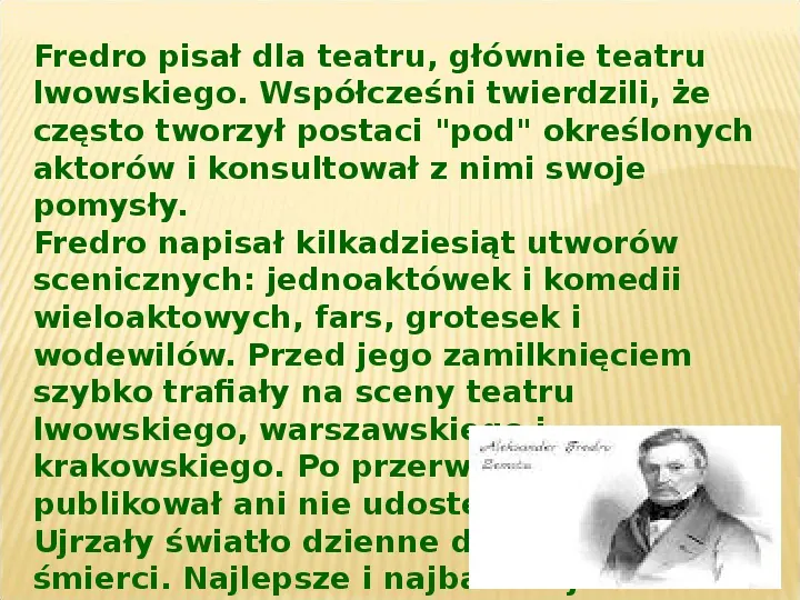 ALEKSANDER FREDRO NAJWIĘKSZY POLSKI KOMEDIOPISARZ - Slide 16