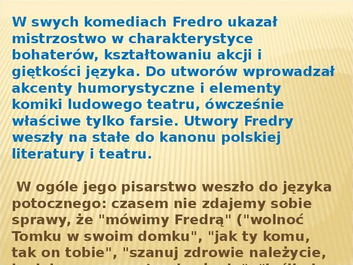 ALEKSANDER FREDRO NAJWIĘKSZY POLSKI KOMEDIOPISARZ - Slide 17