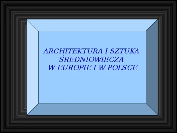 Architektura i sztuka średniowiecza w europie i w Polsce - Slide pierwszy