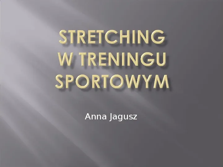 Stretching jako forma kształtowania gibkości - Slide 1