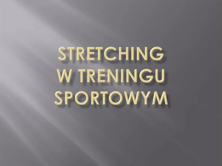 Stretching jako forma kształtowania gibkości - Slide 31