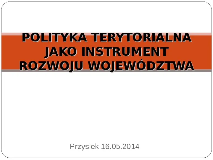 Polityka terytorialna jako instrument rozwoju województwa - Slide 1