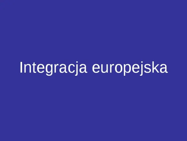 Integracja europejska - Slide pierwszy