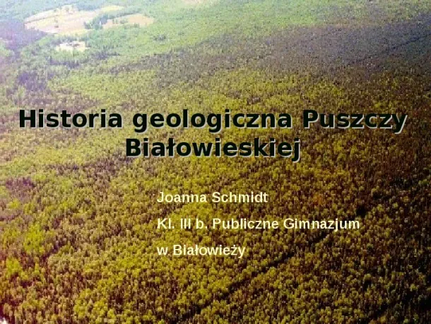 Historia geologiczna Puszczy Białowieskiej - Slide pierwszy