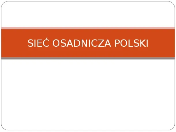 Sieć osadnicza Polski - Slide pierwszy
