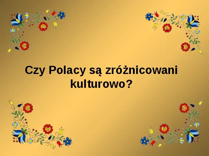Czy Polacy są zróżnicowani kulturowo? - Slide 1