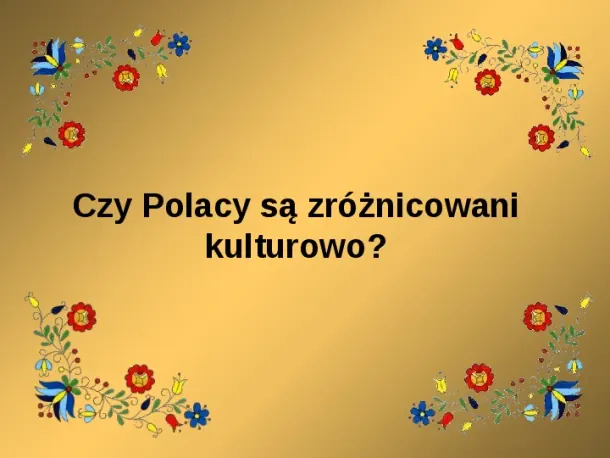 Czy Polacy są zróżnicowani kulturowo? - Slide pierwszy