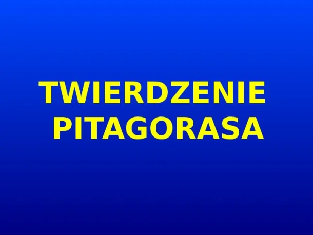 Twierdzenie Pitagorasa - Slide pierwszy