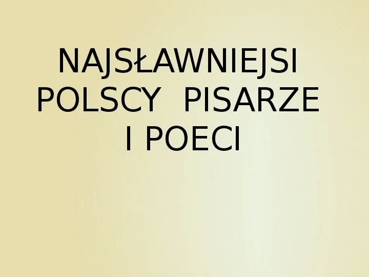 Najsławniejsi pisarze i poeci w Polsce - Slide 1
