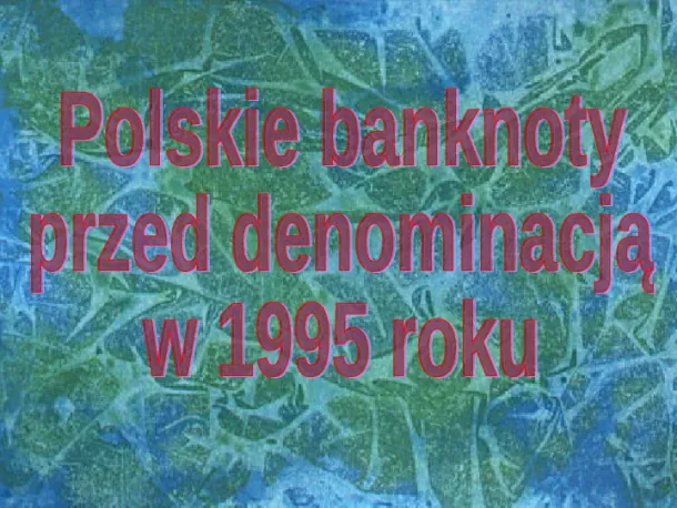 Banknoty polskie przed nominacją w 1995 roku - Slide pierwszy
