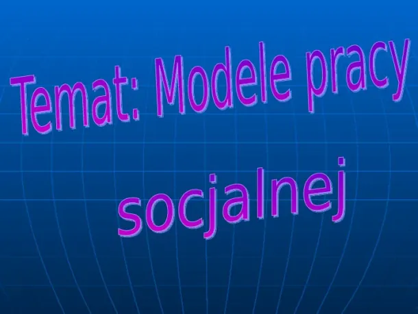 Modele pracy socjalnej - Slide pierwszy