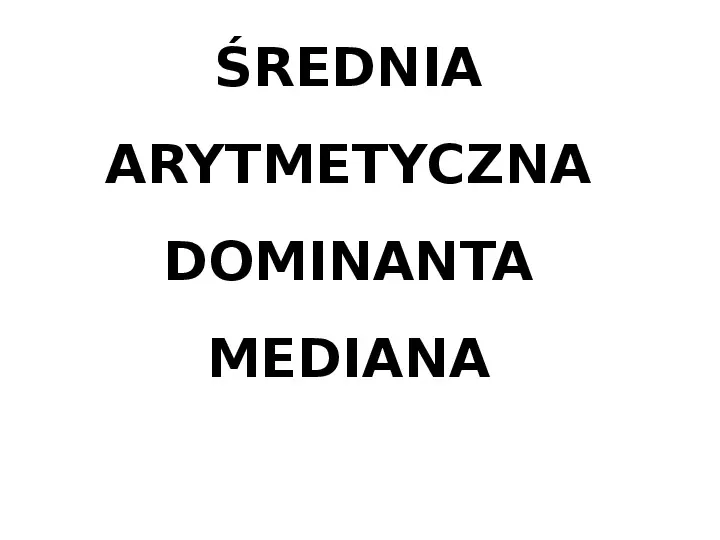 Średnia arytmetyczna, dominata, mediana - Slide 1