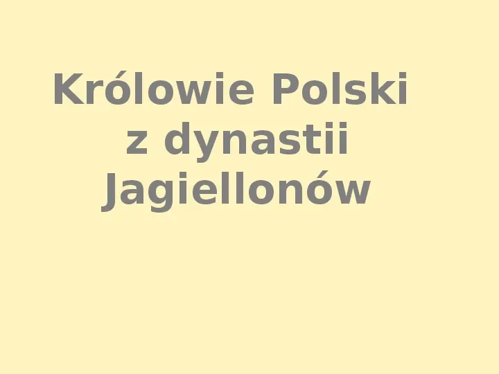 Królowie Polski z dynastii Jagiellonów - Slide 1