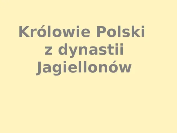Królowie Polski z dynastii Jagiellonów - Slide pierwszy