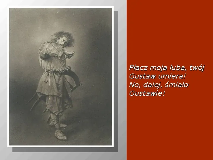 Adam Mickiewicz: Dziady. Część I. II. i IV. - Slide 20
