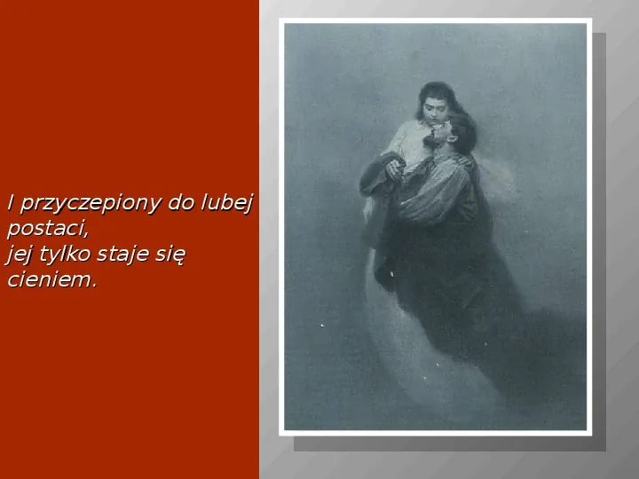 Adam Mickiewicz: Dziady. Część I. II. i IV. - Slide 21