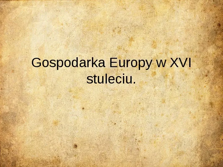 Gospodarka Europy w XVI stuleciu - Slide 1