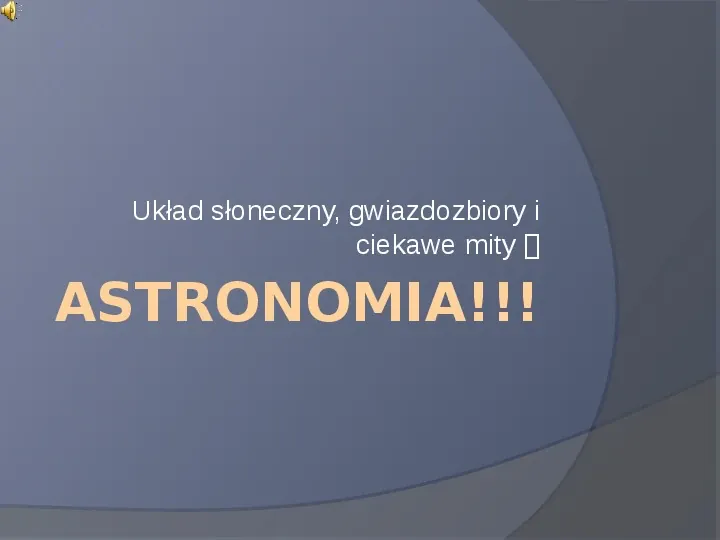 Układ słoneczny, gwiazdozbiory i ciekawe mity ASTRONOMIA!!! - Slide 1