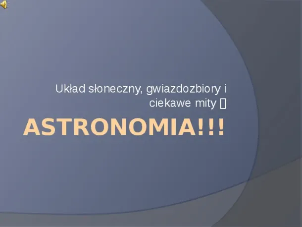 Układ słoneczny, gwiazdozbiory i ciekawe mity ASTRONOMIA!!! - Slide pierwszy