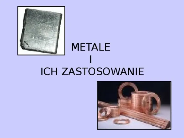 Metale i ich zastosowania - Slide pierwszy
