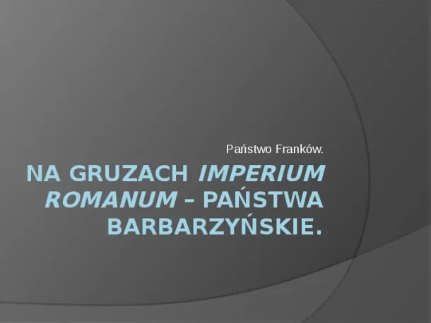 Na gruzach Imperium Romanum – państwa barbarzyńskie - Slide pierwszy