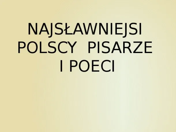 Najsławniejsi polscy pisarze i poeci - Slide pierwszy