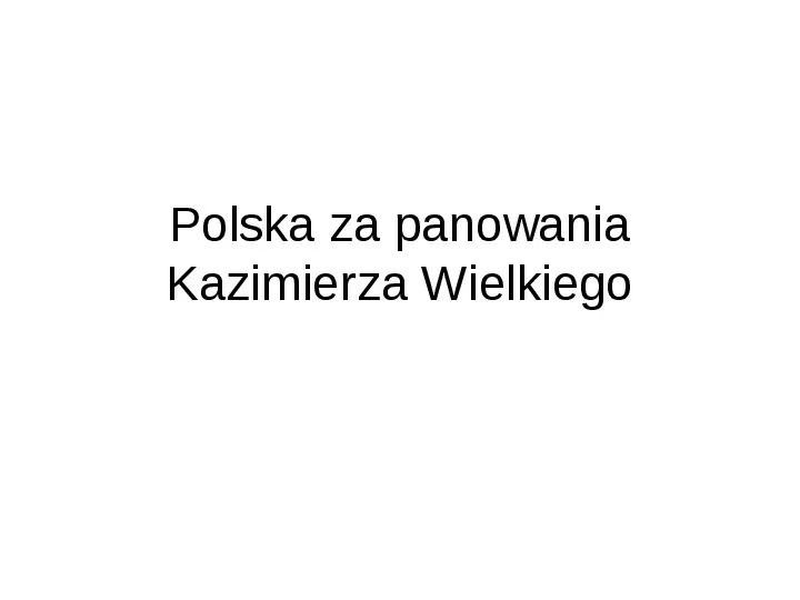 Polska za panowania Kazimierza Wielkiego - Slide 1