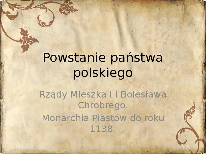 Powstanie państwa polskiego - od Mieszka I do Bolesława Krzywustego (1109) - Slide 1