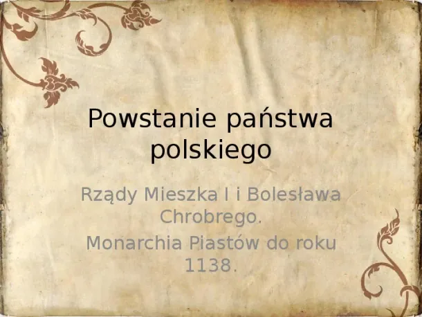 Powstanie państwa polskiego - od Mieszka I do Bolesława Krzywustego (1109) - Slide pierwszy