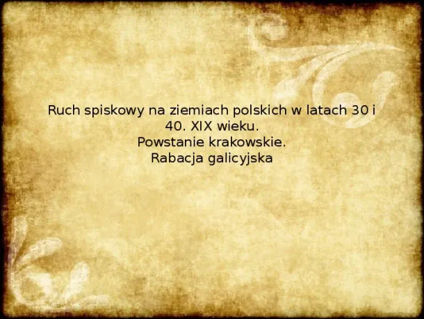 Ruch spiskowy na ziemiach polskich w latach 30 i 40 XIX wieku. Powstanie krakowskie. Rabacja galicyjska - Slide pierwszy