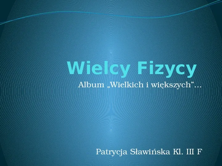 Wielcy Fizycy - Slide 1
