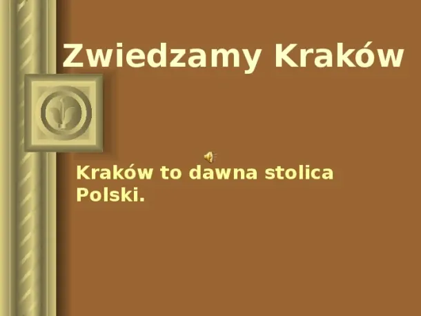 Zwiedzamy Kraków Kraków to dawna stolica Polski - Slide pierwszy