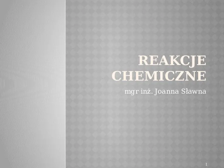 Reakcje Chemiczne - Slide 1