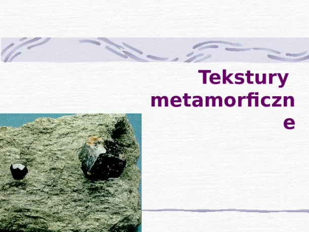 Tekstury metamorficzne - Slide pierwszy