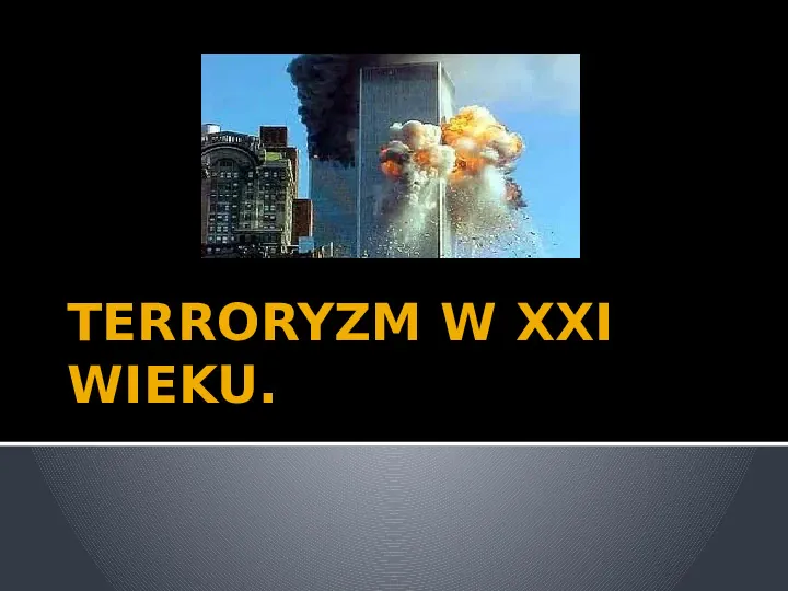 Terroryzm XXI wieku - Slide 1