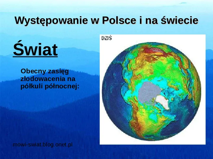 Występowanie w Polsce i na świecie Zlodowacenie 20 tys. lat temu - Slide 6