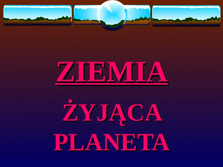 Ziemia, żyjąca planeta - Slide 1