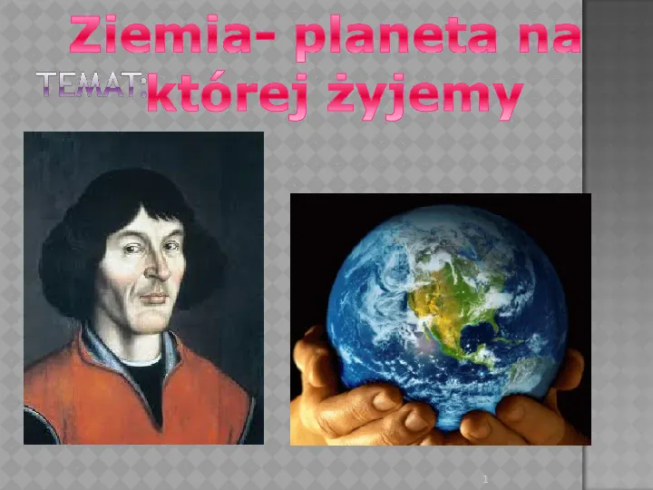 Ziemia - planeta na której żyjemy - Slide 1