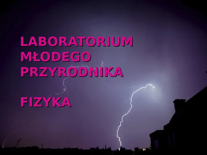 Laboratorium młodego przyrodnika - fizyka - Slide 1