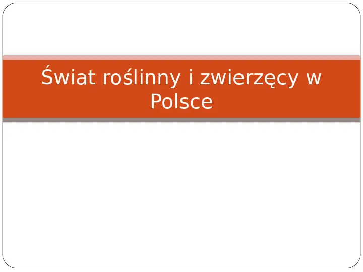 Świat roślinny i zwierzęcy w Polsce - Slide 1