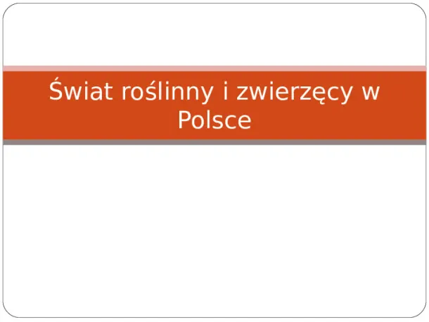 Świat roślinny i zwierzęcy w Polsce - Slide pierwszy